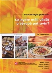 Co byste měli vědět o výrobě potravin? : technologie potravin