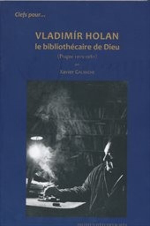 Vladimír Holan, le bibliothécaire de Dieu