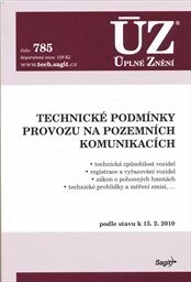 Technické podmínky provozu na pozemních komunikacích : technická způsobilost vozidel, registrace a vyřazovaní vozidel, zákon o pohonných hmotách, technické prohlídky a měření emisí,-- : podle stavu k 15.2.2010