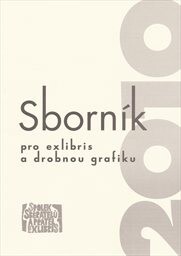 Sborník pro exlibris a drobnou grafiku. 2010