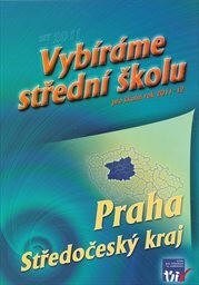 Vybíráme střední školu pro školní rok 2011-12 : SET 2011. Praha, Středočeský kraj