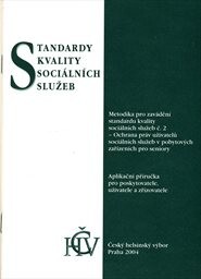 Standardy kvality sociálních služeb : metodika pro zavádění standardu kvality sociálních služeb č. 2 - Ochrana práv uživatelů sociálních služeb v pobytových zařízeních pro seniory : aplikační příručka pro poskytovatele, uživatele a zřizovatele