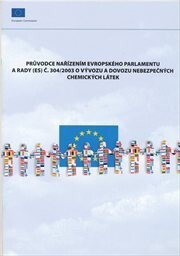 Průvodce nařízením Evropského parlamentu a Rady (ES) č. 304/2003 o vývozu a dovozu nebezpečných chemických látek