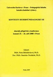 Kontexty hudební pedagogiky III : sborník příspěvků z konference konané 25.-26. září 2008 v Praze