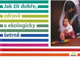 Jak žít dobře, zdravě a ekologicky šetrně