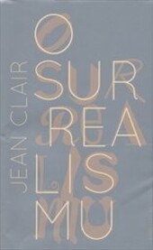 O surrealismu : s jeho vztahem k totalitarismu a ke spiritismu : příspěvek k historii nesmyslu