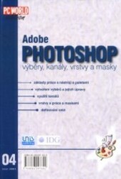 Adobe Photoshop : výběry, kanály, vrstvy a masky.