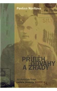 Příběh odvahy a zrady -- Jiří Potůček-Tolar, radista desantu SILVER A