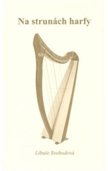 Na strunách harfy: Libuše Svobodová