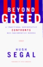 Beyond Greed: A Traditional Conservative Confronts Ne0-Conservative Excess               (No Canadian Rights in the U.S.)
