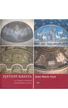 Zjevení Krista ve třinácti staletích křesťanského umění: Jean Marie Tézé
