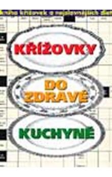 Křížovky do zdravé kuchyně :kniha křížovek a nejslavnějších diet