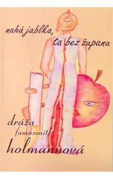 Nahá jablka, ta bez županu: Dráža Holmannová