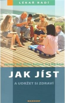 Jak jíst a udržet si zdraví - Eva Marková