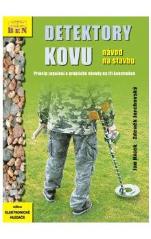 Detektory kovu - návod na stavbu : princip zapojení a praktické návody na tři konstrukce