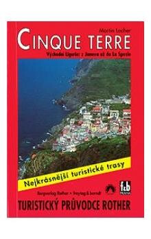 Cinque Terre : východní Ligurie: z Janova až do La Spezie : 46 vybraných tras v oblasti Liguria di Levante