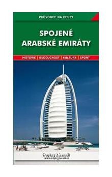 Spojené arabské emiráty : podrobné a přehledné informace o historii, kultuře, přírodě a turistickém zázemí země.