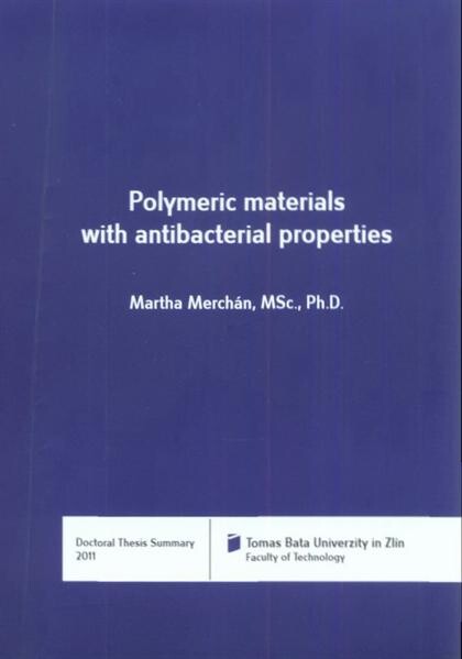 Polymeric materials with antibacterial properties = Polymerní materiály s antibakteriálními vlastnostmi : doctoral thesis summary