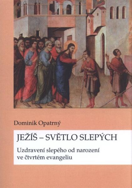 Ježíš - světlo slepých :uzdravení slepého od narození ve čtvrtém evangeliu