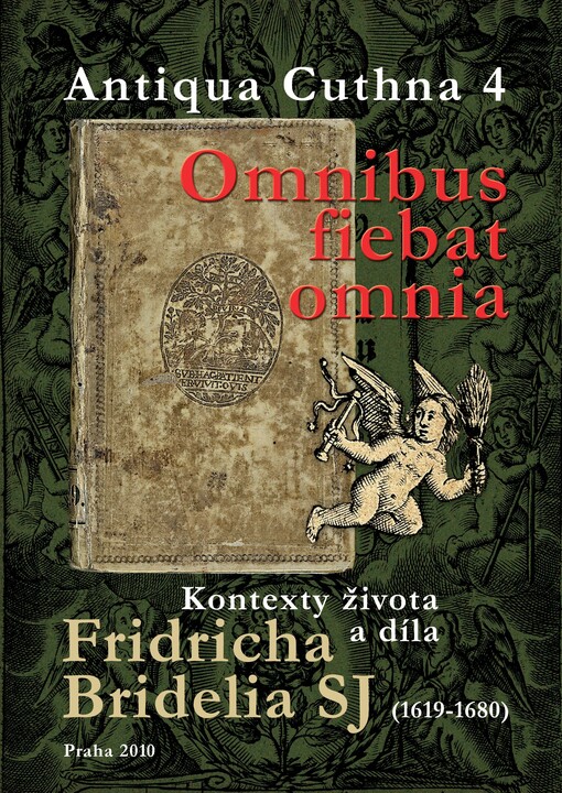 Omnibus fiebat omnia :kontexty života a díla Fridricha Bridelia SJ (1619-1680)