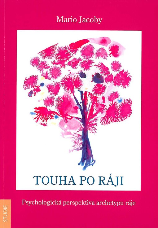 Touha po ráji :psychologická perspektiva archetypu ráje