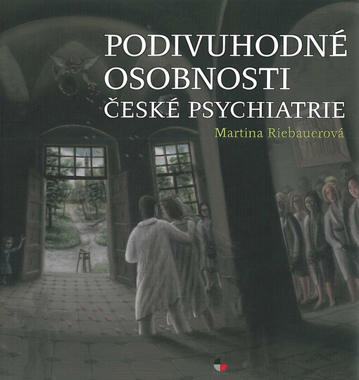 Podivuhodné osobnosti české psychiatrie