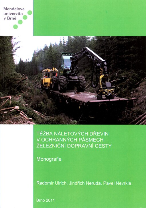 Těžba náletových dřevin v ochranných pásmech železniční dopravní cesty =Extraction of woody vegetation in protected areas along the railway tracks : monografie