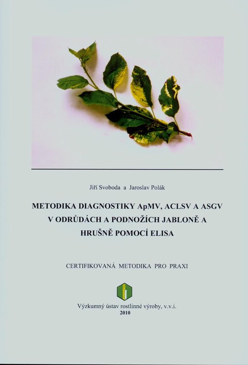 Metodika diagnostiky ApMV, ACLSV a ASGV v odrůdách a podnožích jabloně a hrušně pomocí ELISA 