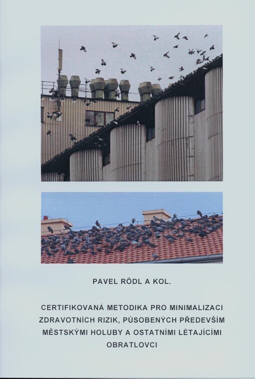 Certifikovaná metodika pro minimalizaci zdravotních rizik, působených především městskými holuby a ostatními létajícími obratlovci : metodika pro pracovníky v DDD