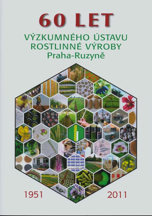 60 let Výzkumného ústavu rostlinné výroby Praha-Ruzyně :1951-2011