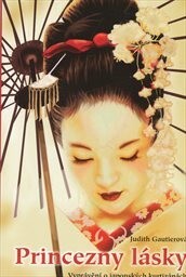 Princezny lásky : vyprávění o japonských kurtizánách