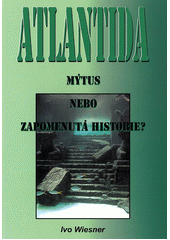 Atlantida - mýtus nebo zapomenutá historie?  (odkaz v elektronickém katalogu)