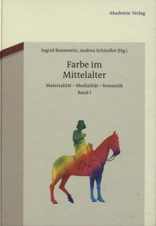 Farbe im Mittelalter :Materialität - Medialität - Semantik