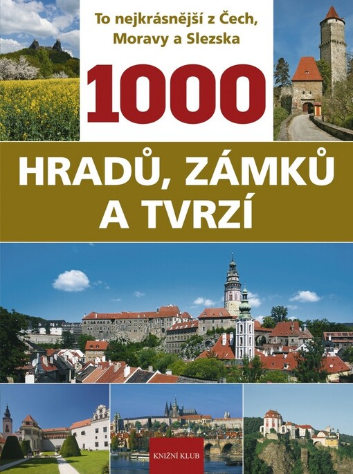 1000 hradů, zámků a tvrzí : [to nejkrásnější z Čech, Moravy a Slezska]