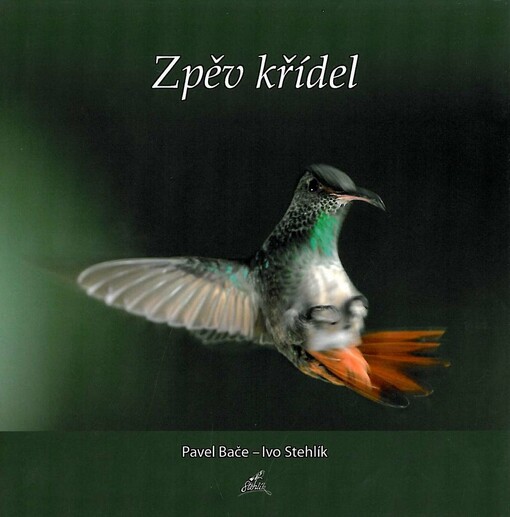 Zpěv křídel / vybral a uspořádal Ivo Stehlík ; fotografie Pavel Bače
