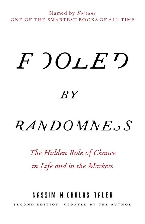 Fooled by randomness : the hidden role of chance in life and in the markets