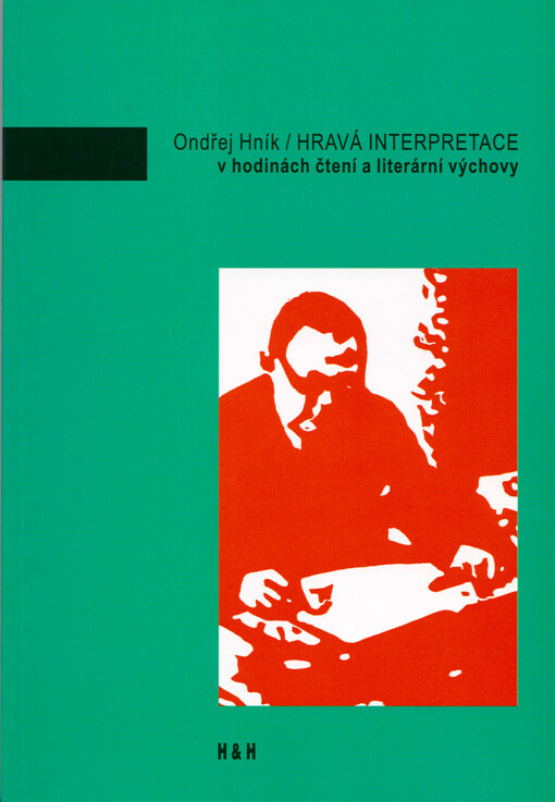 Hravá interpretace v hodinách čtení a literární výchovy : inspirativní materiál pro učitele literární výchovy a studenty učitelství