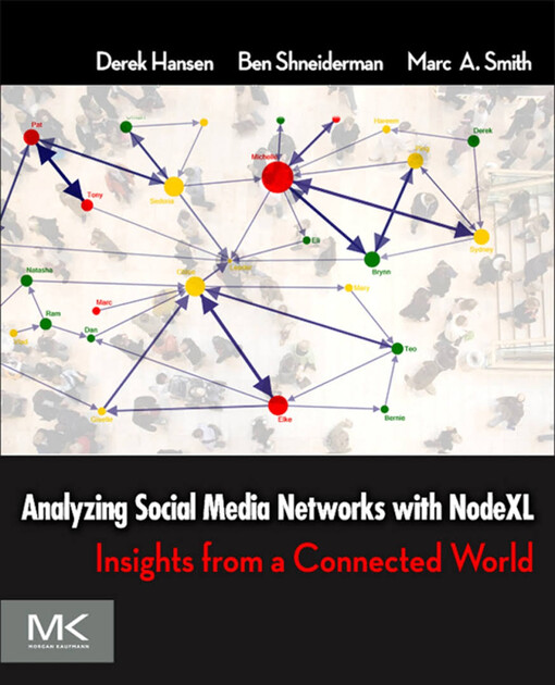 Analyzing social media networks with NodeXL : insights from a connected world