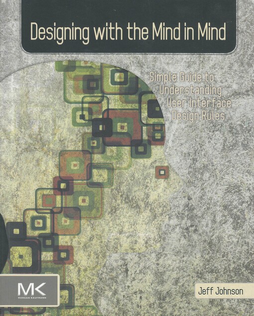 Designing with the mind in mindsimple guide to understanding user interface design rules