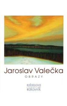 Jaroslav Valečka - Obrazy: Jaroslav Valečka