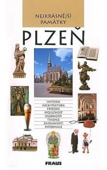 Plzeň : historie, architektura, příroda, společnost, osobnosti, tradice, zajímavosti, informace   