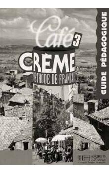 Café Créme 3 Méthode de Francais : Guide Pédagogique