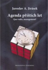 Agenda příštích let: (quo vadis, management?) : (řízení: kam spěje, kudy a jak rychle?)