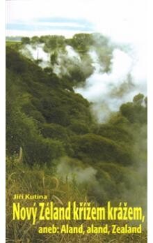 Nový Zéland křížem krážem, aneb, Aland, aland, Zealand