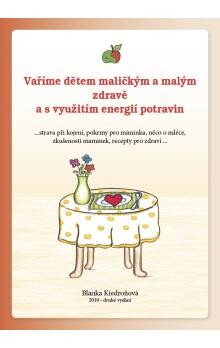 Vaříme dětem maličkým a malým zdravě a s využitím energií potravin + Štěpánkovy zdravé vyprávěnky s omalovánkou
