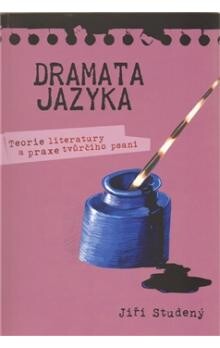 Dramata jazyka : teorie literatury a praxe tvůrčího psaní