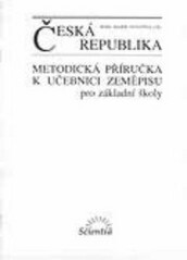 Česká republika :metodická příručka k učebnici zeměpisu pro základní školy