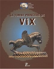 La tombe princiere de Vix. Volume 1