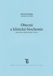 Karolinum Obecná a klinická biochemie pro bakalářské obory studia - Petr Štern a kol.
