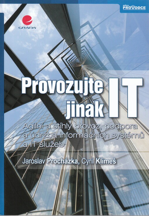 Provozujte IT jinak : agilní a štíhlý provoz, podpora a údržba informačních systémů a IT služeb